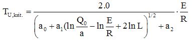 TU,krit. = 2.0 / (a0+a1(1n Q0 / a + 1n E/R + 21nL) 0,5 + a * E/R